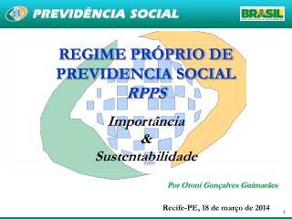 REGIME PRÓPRIO DE PREVIDENCIA SOCIAL RPPS Importância &amp; Sustentabilidade