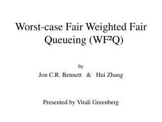 Worst-case Fair Weighted Fair Queueing (WF²Q) by Jon C.R. Bennett &amp; Hui Zhang