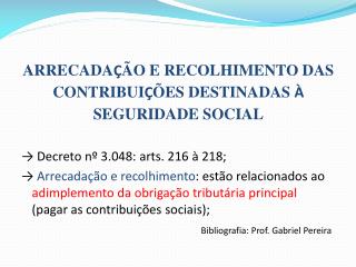 ARRECADA Ç ÃO E RECOLHIMENTO DAS CONTRIBUI Ç ÕES DESTINADAS À SEGURIDADE SOCIAL