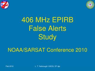 406 MHz EPIRB False Alerts Study NOAA/SARSAT Conference 2010