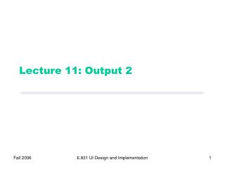 Lecture 11: Output 2