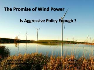 The Promise of Wind Power Is Aggressive Policy Enough ?