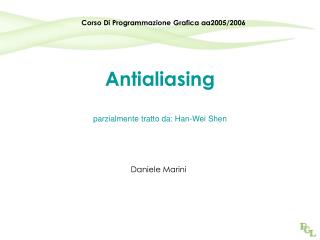 Antialiasing parzialmente tratto da: Han-Wei Shen