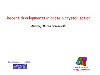 Recent developments in protein crystallisation Andrzej Marek Brzozowski
