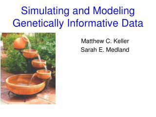 Simulating and Modeling Genetically Informative Data