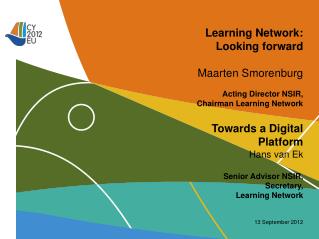 Learning Network: Looking forward Maarten Smorenburg Acting Director NSIR,