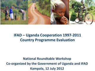 IFAD – Uganda Cooperation 1997-2011 Country Programme Evaluation