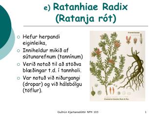 e) Ratanhiae Radix (Ratanja rót)