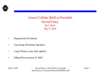 Linear Collider R&amp;D at Fermilab David Finley NLC MAC May 9, 2002 Organization Evolution