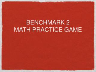 BENCHMARK 2 MATH PRACTICE GAME