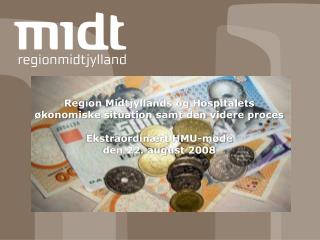 Region Midtjyllands og Hospitalets økonomiske situation samt den videre proces
