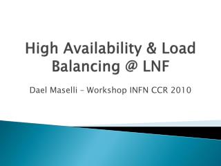 High Availability &amp; Load Balancing @ LNF
