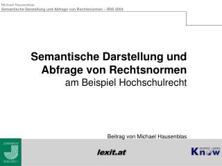 Semantische Darstellung und Abfrage von Rechtsnormen am Beispiel Hochschulrecht