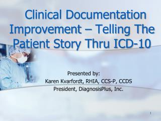 Clinical Documentation Improvement – Telling The Patient Story Thru ICD-10