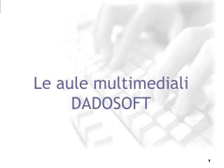 Le aule multimediali DADOSOFT