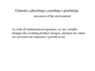 Character = physiology + sociology + psychology