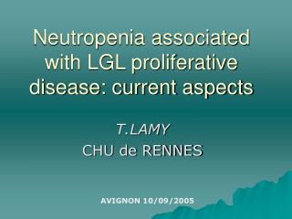 Neutropenia associated with LGL proliferative disease: current aspects