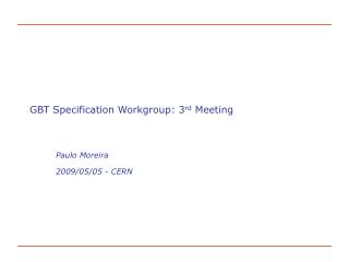 GBT Specification Workgroup: 3 rd Meeting