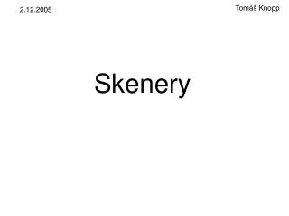 Skenery