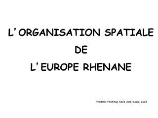 L ’ ORGANISATION SPATIALE DE L ’ EUROPE RHENANE