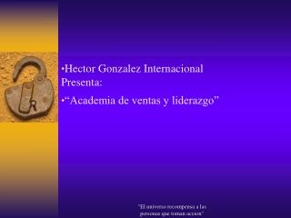 Hector Gonzalez Internacional Presenta: “Academia de ventas y liderazgo”