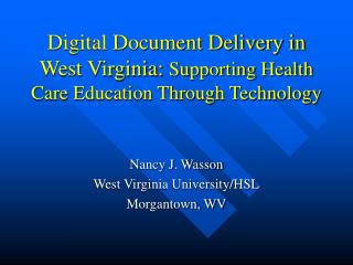 Digital Document Delivery in West Virginia: Supporting Health Care Education Through Technology