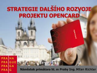 STRATEGIE DALŠÍHO ROZVOJE PROJEKTU OPENCARD