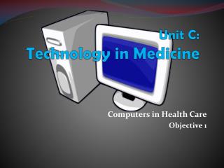 Unit C: Technology in Medicine