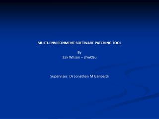 MULTI-ENVIRONMENT SOFTWARE PATCHING TOOL By Zak Wilson – zhw05u