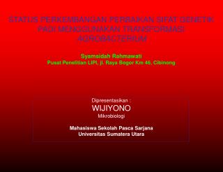 Dipresentasikan : WIJIYONO Mikrobiologi Mahasiswa Sekolah Pasca Sarjana Universitas Sumatera Utara