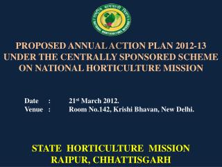 Date	 :	21 st March 2012. Venue	 :	Room No.142, Krishi Bhavan , New Delhi.