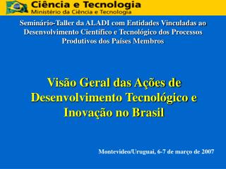 Visão Geral das Ações de Desenvolvimento Tecnológico e Inovação no Brasil