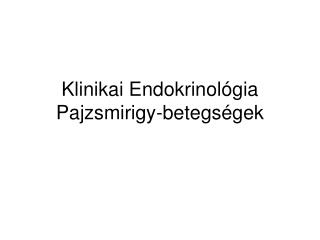 Klinikai Endokrinológia Pajzsmirigy-betegségek