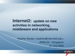 Internet2: update on new activities in networking, middleware and applications
