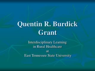 Quentin R. Burdick Grant