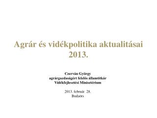 Agrár és vidékpolitika aktualitásai 2013.