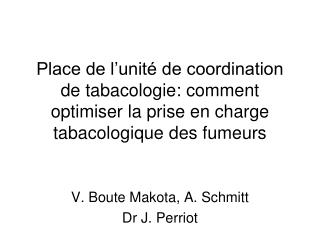 V. Boute Makota, A. Schmitt Dr J. Perriot