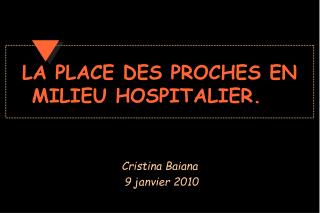 LA PLACE DES PROCHES EN MILIEU HOSPITALIER.