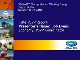 Title:PSVP Report Presenter’s Name: Bob Evans Economy: PSVP Coordinator