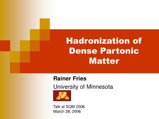 Hadronization of Dense Partonic Matter