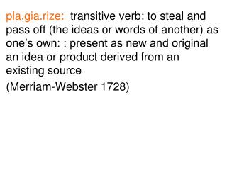 pla.gia.rize: transitive verb: to take what isn’t yours and tell everybody it is