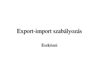 Export-import szabályozás