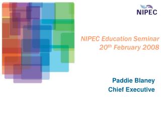 NIPEC Education Seminar 20 th February 2008