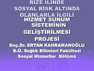 RİZE İLİNDE SOSYAL RİSK ALTINDA OLANLARLA İLGİLİ