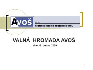 VALNÁ HROMADA AVOŠ dne 29. dubna 2009