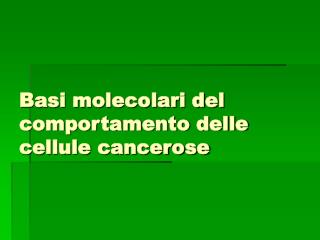 Basi molecolari del comportamento delle cellule cancerose