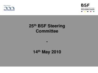 25 th BSF Steering Committee - 14 th May 2010