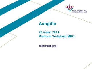 Aangifte 20 maart 2014 Platform Veiligheid MBO