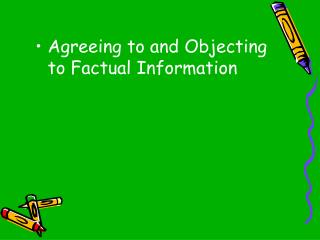 Agreeing to and Objecting to Factual Information