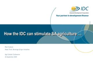 How the IDC can stimulate SA agriculture …